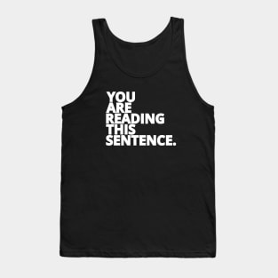 You are Reading This Sentence - White Text Tank Top